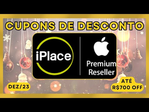 Cupons de Desconto Especiais na iPlace | Economize até R$700!  [Cupom de Desconto iPlace]