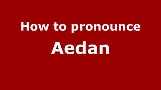 How to pronounce Aedan
