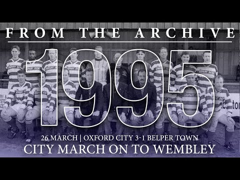 Oxford City reach FA Vase Final with win over Belper Town | 1995 FA Vase | From the archive