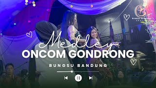 Download lagu BUNGSU BANDUNG - ONCOM GONDRONG BAJIDOR ADU BAMPLAK mp3