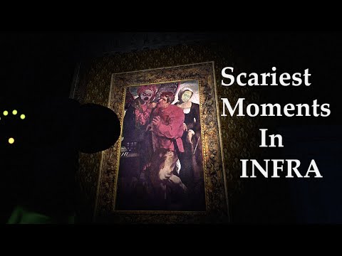 Scariest Moments in INFRA