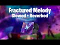 Fortnite Fractured Melody Slowed + Reverbed