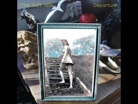 The Soft Hills - Departure (Tapete Records) [Full Album]