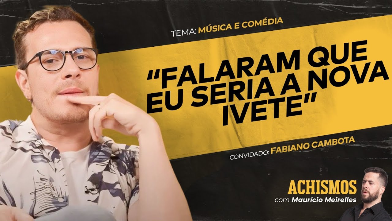 DE MÚSICO SEM SORTE A COMEDIANTE DE SUCESSO FT. FABIANO CAMBOTA  | #ACHISMOS PODCAST #329