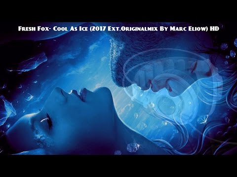 Fresh Fox- Cool As Ice (2017 Ext.Originalmix By Marc Eliow) HD