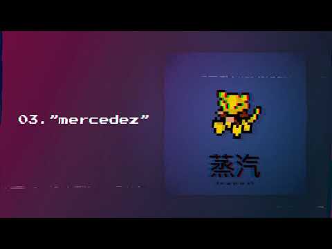 fasciolo - 03. mercedes [ v a p o r 蒸汽 ]