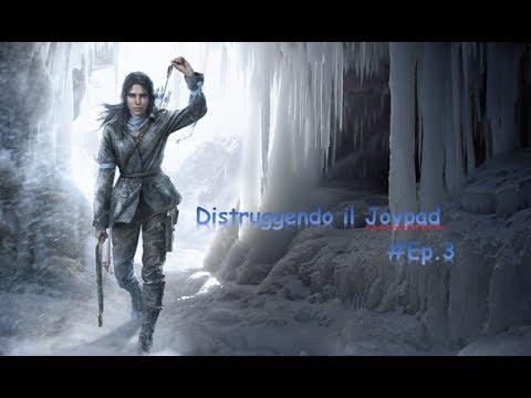 [Gameplay]Rise of the tomb raider #3 - Come rompere un joypad!