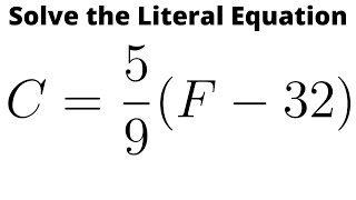 Solve the Literal Equation C = (5/9)(F - 32)