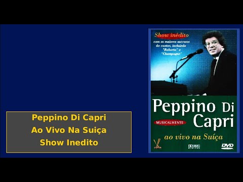 Peppino Di Capri - Ao Vivo Na Suiça - Show Inedito - Musicalmente - DVD