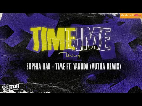 Sophia Kao - Time feat. VannDa (Vutha Remix)