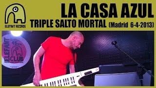 LA CASA AZUL - Triple Salto Mortal [Live Siroco, Madrid | 6-4-2013] 8/18