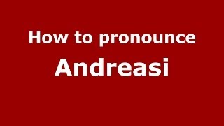 How to pronounce Andreasi