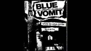 Blue Vomit - Io Non Mi Alzo In Pullman [Remastered 2012]