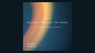 Kelis - Rolling Through The Hood (Jackson Swaby Remix)