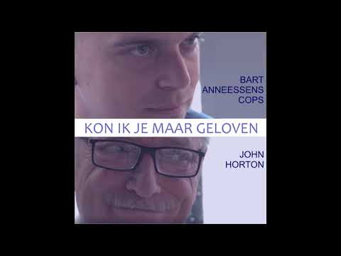 Bart Anneessens Cops  John Horton  -  Kon ik je maar geloven