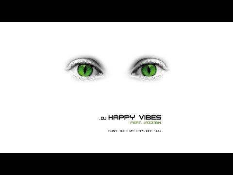 Cant take my eyes off you - DJ Happy Vibes feat. Jazzmin
