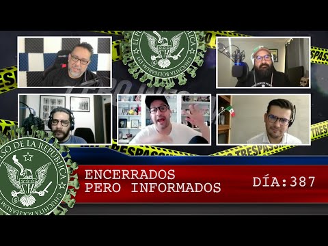ENCERRADOS PERO INFORMADOS DÍA: 387 - EL PULSO DE LA REPÚBLICA