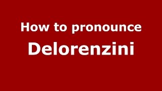 How to pronounce Delorenzini