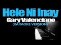 HELE IN INAY - Gary Valenciano (KARAOKE VERSION)
