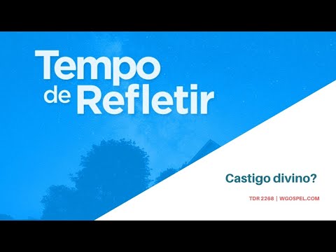 Tempo de Refletir 2268 - Castigo divino?