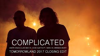 Complicated (Hardstyle Closing Edit) - Dimitri Vegas &amp; Like Mike Tomorrowland 2017