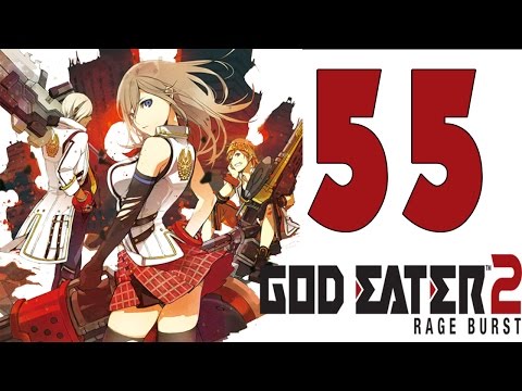 God Eater 2 Rage Burst Gameplay Walkthrough Part 55 - English [1080P 60FPS] [ PC, PS4 , PSVITA]