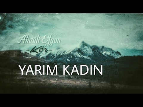 Ahvali Efgan - Yarım Kadın