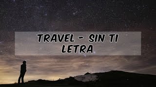 Travel - Sin Ti (Letra)