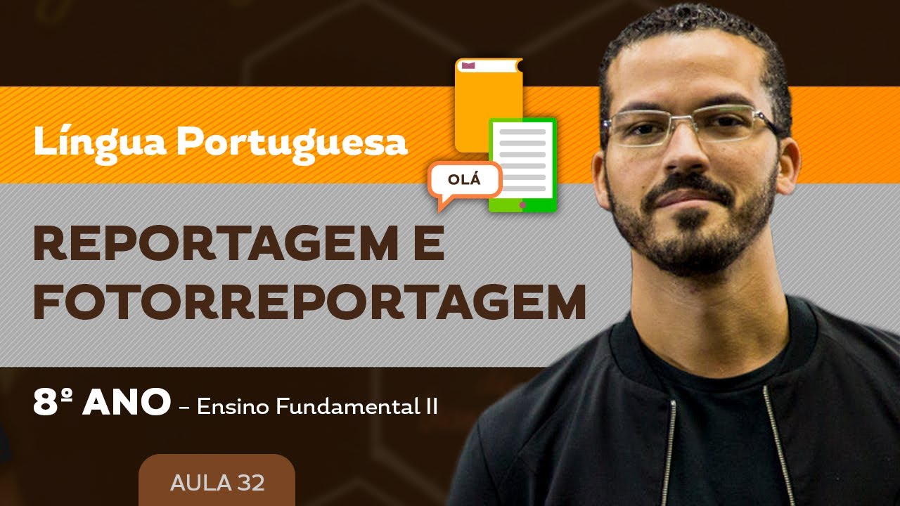 Reportagem e Fotorreportagem – Língua Portuguesa – 8º ano – Ensino Fundamental