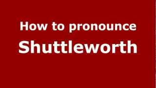 How to pronounce Shuttleworth