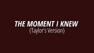 [LYRICS] THE MOMENT I KNEW (Taylor&#39;s Version) - Taylor Swift