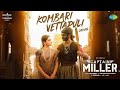 Kombari Vettapuli - Official Audio | Captain Miller | Dhanush, Priyanka Mohan | GV Prakash | Dhee |