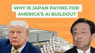 Why is Japan Funding America’s AI Buildout?