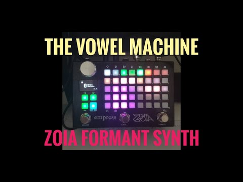 The Vowel Machine - Zoia Formant Synth