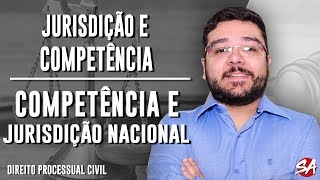 COMPETÊNCIA E JURISDIÇÃO NACIONAL | JURISDIÇÃO E COMPETÊNCIA | Direito Processual Civil - AULA 2