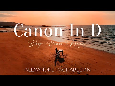 Canon In D (Deep House Remix) - Alexandre Pachabezian