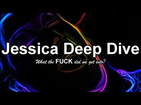 Jessica Deep Dive