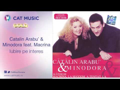 Catalin Arabu' & Minodora feat. Macrina - Iubire pe interes