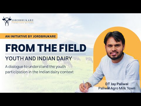 , title : 'YOUTH and INDIAN DAIRY | DT Jay Paliwal | From the Field Series - Ep 1 | JORDBRUKARE'