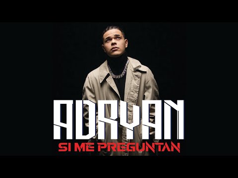 Adryan - SI ME PREGUNTAN [Official Music Video]