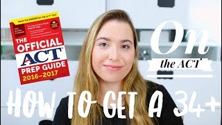 HOW TO GET A 34+ ON THE ACT | Tips and Advice
