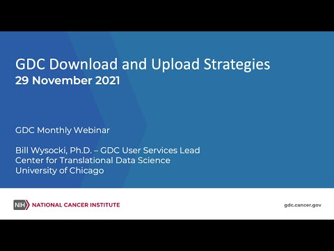 GDC Data Download and Upload Strategies – November 29, 2021 GDC Monthly Webinar