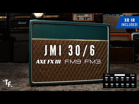 JMI 30/6  - AXE FX, FM9, FM3 | Fractal XR IR Presets