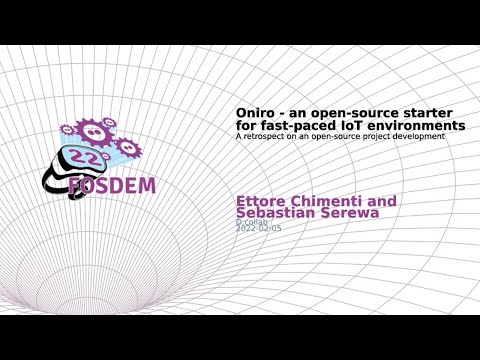 Oniro - an open-source starter for fast-paced IoT environments - Ettore Chimenti & Sebastian Serewa