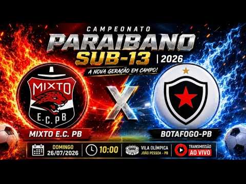 AO VIVO: MIXTO E.C. PB 🆚 BOTAFOGO-PB |  Campeonato Paraibano Sub-13 | 🏆 2026