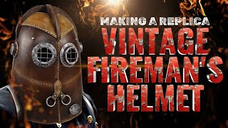 Making a Replica Vintage Fireman's Helmet