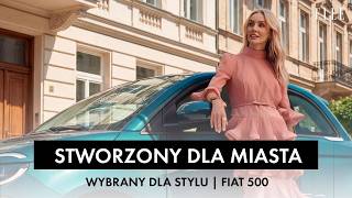 Stworzony dla miasta. Wybrany dla stylu. | Fiat 500