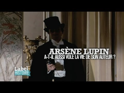 History Label: Did Arsène Lupin also steal the life of his author?