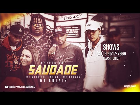 CHYPER 001 - Saudade [ Mc Dudu HR, Mc DB, Mc Bombom ] Dj Luizin   (Clipe Oficial)