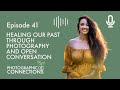 Ep41 - Sarah Lyndsay: Healing Our Past Through Photography and Open Conversation